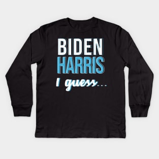 Biden Harris I guess... Kids Long Sleeve T-Shirt